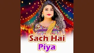 Yeh Sach Hai Piya