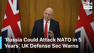 &lsquo;Russia Could Attack NATO in 5 Years&rsquo; &ndash; Healey Reveals UK Defense Plans Against Aggression | AC1G