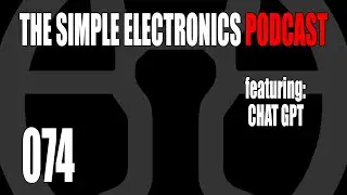 The Simple Electronics Podcast - 074 - A Robot Helped