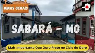 Sabará MG A Cidade Mais Importante Que Ouro Preto no Ciclo do Ouro E Quase Ninguém Fala Disso
