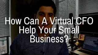 How Can A Virtual CFO Help Your Small Business?
