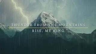 Rise, My King - Thunder from the Mountains (Official Music Video)