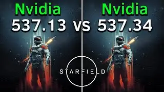 Starfield: Nvidia Driver Update (537.13 vs 537.34)