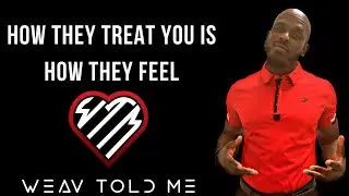HOW THEY TREAT YOU IS EXACTLY HOW THEY FEEL ABOUT YOU | When They Treat You Like You Don't Matter