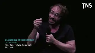 L'Esthetique de la résistance | Peter Weiss | Sylvain Creuzevault
