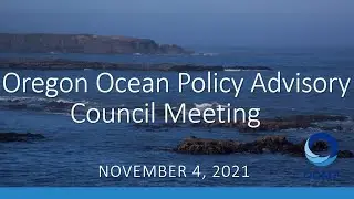 Ocean Policy Advisory Council Meeting, November 4, 2021- 1 of 2