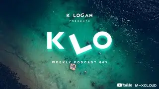 K Logan - K LO Weekly Podcast 003 30.07.2022 [ Indie Dance / Melodic Techno ]