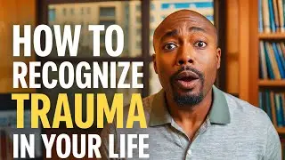 How to Recognize Trauma in Your life