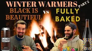 Winter Warmers Episode # 2, Black is Beautiful vs Fully Baked!