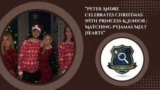 Peter Andre Celebrates Christmas With Princess & Junior | Matching Pyjamas Melt Hearts