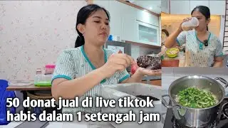 50 donat habis dalam 1 setengah jam, jualan di live tiktok, masak sop ayam lobak putih