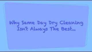 Why Same Day Dry Cleaning Isn't Always The Best Choice
