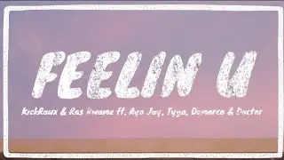 KickRaux & Ras Rwame - Feelin U ft. Ayo Jay, Tyga, Demarco & Doctor