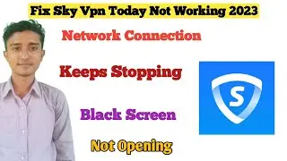 Fix SkyVPN App Network Connection(No Internet) Problem | Sky vpn not working & black screen Problem