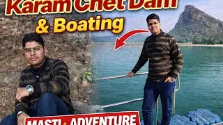 Karam Chet Dam Ghumne Gaye 😍 | Boating + Full Masti | Family Vlog