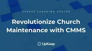 Transform Church Maintenance with a CMMS - UpKeep Solutions Explained