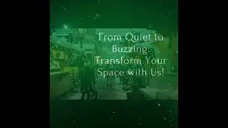 From Quiet to Buzzing: Transform Your Space with Us!