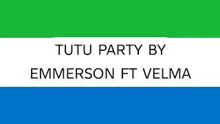 Tutu party by EMMERSON ft VELMA RICHARD Lyrics video