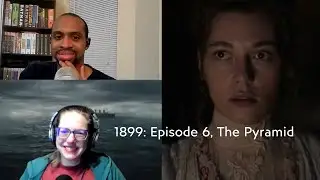 1899 Episode 6: The Pyramid, Discussion with @blakcinephile