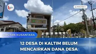 12 DESA DI KALTIK BELUM MENCAIRKAN DANA DESA