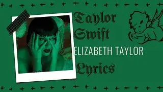 Taylor Swift - Elizabeth Taylor Lyrics