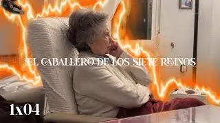 🔥🐉 ABUELA DE DRAGONES REACCIONA | El Caballero de los Siete Reinos &ndash; Episodio 4🛡️🔥