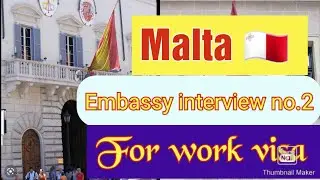 Malta Embassy interview For work visa, Malta Embassy, Schengen countries interview, part 2 , Malta ,