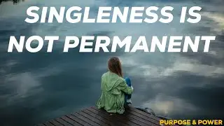 Being Single Is Not Forever | Blessed Encouragement  | Christian Motivation, Meditation