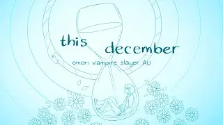 This December | omori vampire slayer AU animatic