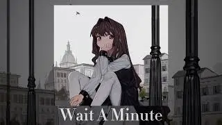 Wait A Minute - WILLOW ( EDIT AUDIO )