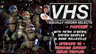 VISUALLY HIDDEN SELECTS PODCAST &ndash; EPISODE 48 &ndash; TEENAGE MUTANT NINJA TURTLES