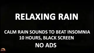 Beat Insomnia with Relaxing Rain Sounds for Sleep, Best Rain Ambience, 10 Hours Black Screen, No ADS