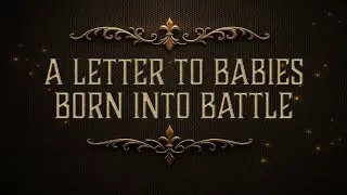 “A Letter to Babies Born into Battle” – 1 Thessalonians 1:1