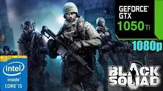 Black Squad - GTX 1050 Ti | Max Settings | 1080p