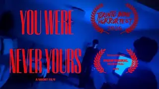 YOU WERE NEVER YOURS | HORROR SHORT FILM 