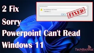 Sorry Powerpoint Can't Read Windows 11 - 2 Fix How To
