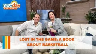 Chatting with the author of 'Lost in the Game: A Book about Basketball' - New Day NW