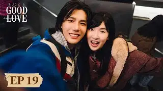 ENG SUB【Such A Good Love 值得爱】EP19 | An Ordinary Yet Epic Love Journey | Wang Anyu, Wang Yuwen