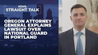 Oregon attorney general explains the state's lawsuit against Trump over National Guard