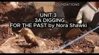 READING EXPLORER FOUNDATIONS  UNIT 3  3A DIGGINGFOR THE PAST by Nora Shawki