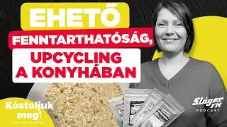 Ehető fenntarthat&oacute;s&aacute;g, Upcycling a konyh&aacute;ban I Dalmadi Julcsi & Mautner Zs&oacute;fiI K&oacute;stoljuk meg!