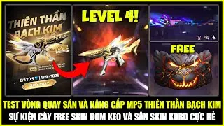 Test V&ograve;ng Quay Săn V&agrave; N&acirc;ng Cấp MP5 Thi&ecirc;n Thần Bạch Kim, Sự Kiện C&agrave;y FREE Skin Bom Keo | Free Fire