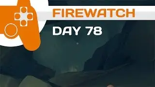 Firewatch - Day 78 - Full Walkthrough Without Commentary