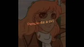 Pendiente al cel, pendiente a ti - Albert Edit [Candy Candy]