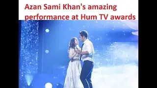 Azan Sami Khan performance at 8th Hum tv awards 2022