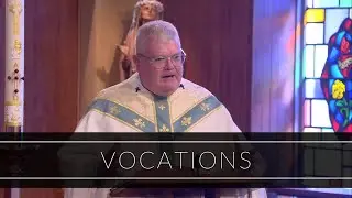 Vocations | Homily: Father Vincent Daily