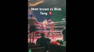 Matt Brown vs Blob Tang Fight Circus! 🔥🔥🔥 #muaythai #mma #ufc #fight #mattbrown #blobtang