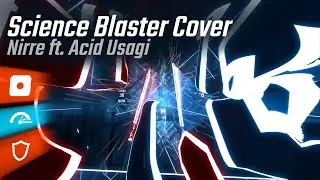 Beat Saber / Science Blaster Cover / Nirre ft. Acid Usagi / No Arrows / Fast / No Fail / Sight Read