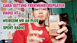 Cara Setting Manual Frekwensi Repeater Radio HT Weircom Wr 88 Plus Sport Radio