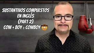 Sustantivos Compuestos en Ingl&eacute;s (Parte 2) | Compound Nouns in English (Part 2)